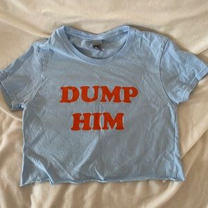 Cropped “dump him” shirt